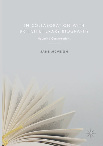 In Collaboration with British Literary Biography: Haunting Conversations book cover by Jane McVeigh