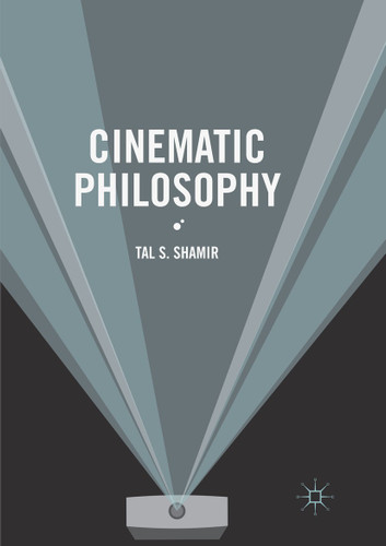 Cinematic Philosophy book cover by Tal S. Shamir