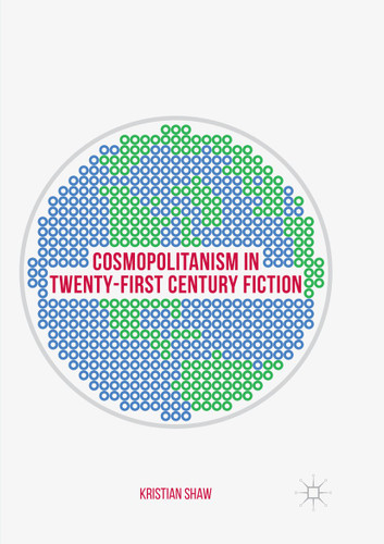 Cosmopolitanism in Twenty-First Century Fiction book cover by Kristian Shaw
