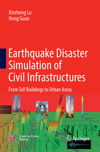 Earthquake Disaster Simulation of Civil Infrastructures: From Tall Buildings to Urban Areas book cover by Xinzheng Lu, Hong Guan