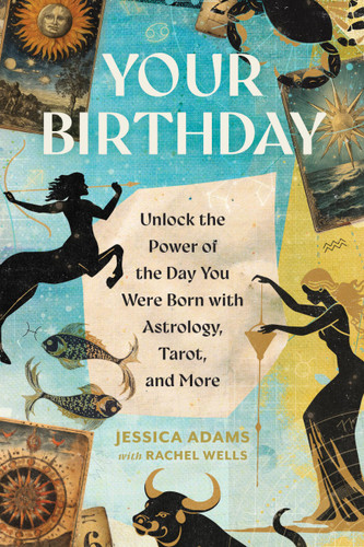 Your Birthday: Unlock the Power of the Day You Were Born with Astrology, Tarot, and More book cover by Jessica Adams
