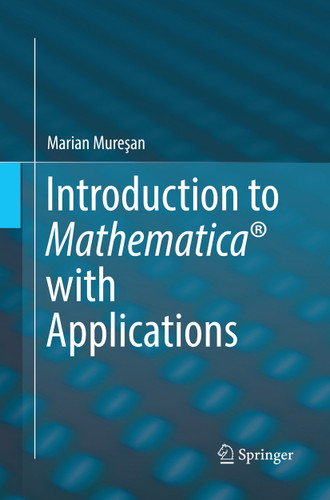 Introduction to Mathematica® with Applications book cover by Marian Mureşan