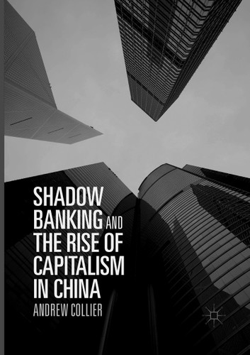 Shadow Banking and the Rise of Capitalism in China book cover by Andrew Collier