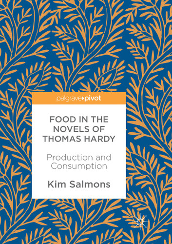 Food in the Novels of Thomas Hardy: Production and Consumption book cover by Kim Salmons