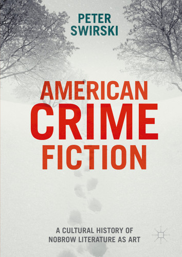 American Crime Fiction: A Cultural History of Nobrow Literature as Art book cover by Peter Swirski