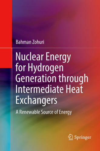 Nuclear Energy for Hydrogen Generation through Intermediate Heat Exchangers: A Renewable Source of Energy book cover by Bahman Zohuri