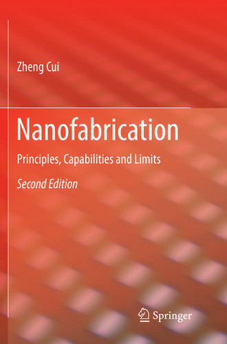 Nanofabrication: Principles, Capabilities and Limits book cover by Zheng Cui