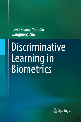 Discriminative Learning in Biometrics book cover by David Zhang, Yong Xu, Wangmeng Zuo
