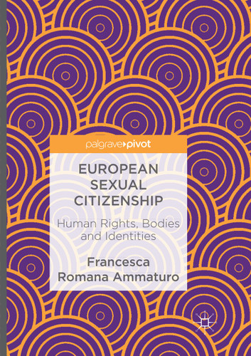 European Sexual Citizenship: Human Rights, Bodies and Identities book cover by Francesca Romana Ammaturo