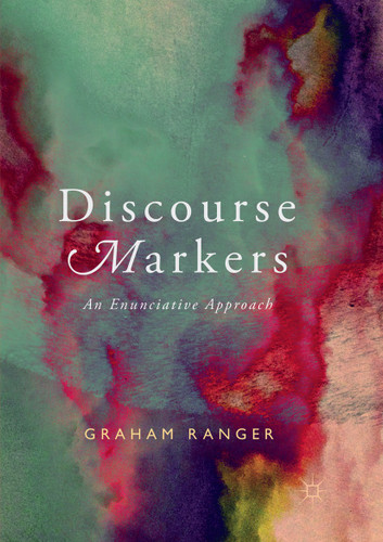 Discourse Markers: An Enunciative Approach book cover by Graham Ranger