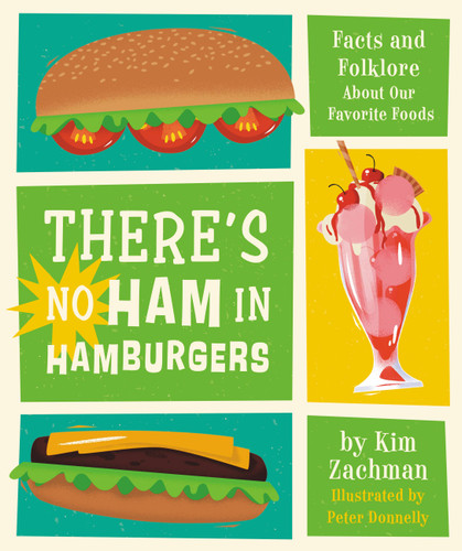 There's No Ham in Hamburgers: Facts and Folklore About Our Favorite Foods book cover by Kim Zachman