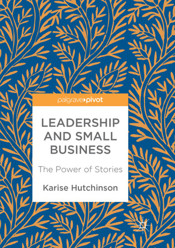 Leadership and Small Business: The Power of Stories book cover by Karise Hutchinson