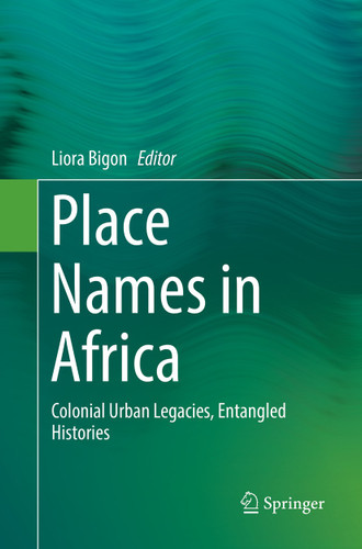 Place Names in Africa: Colonial Urban Legacies, Entangled Histories book cover by 