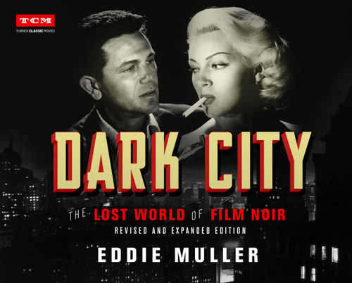 Dark City: The Lost World of Film Noir (Revised and Expanded Edition) (Turner Classic Movies) book cover by Eddie Muller