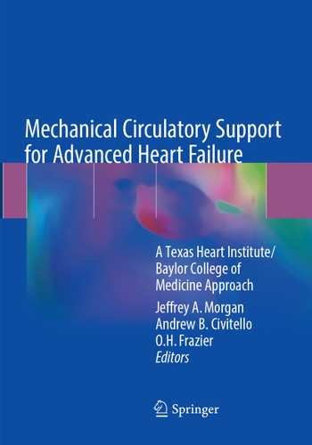 Mechanical Circulatory Support for Advanced Heart Failure: A Texas Heart Institute/Baylor College of Medicine Approach book cover by 