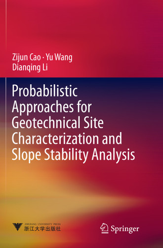 Probabilistic Approaches for Geotechnical Site Characterization and Slope Stability Analysis book cover by Zijun Cao, Yu Wang, Dianqing Li