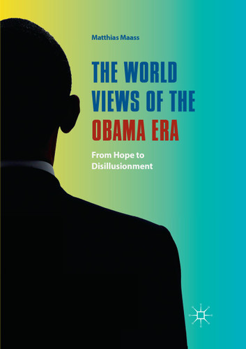 The World Views of the Obama Era: From Hope to Disillusionment book cover by 