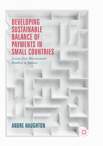 Developing Sustainable Balance of Payments in Small Countries: Lessons from Macroeconomic Deadlock in Jamaica book cover by Andre Haughton