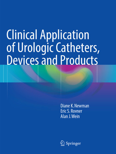 Clinical Application of Urologic Catheters, Devices and Products book cover by Diane K. Newman, Eric S. Rovner, Alan J. Wein