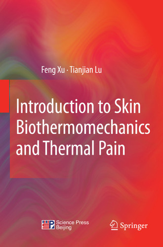 Introduction to Skin Biothermomechanics and Thermal Pain book cover by Feng Xu, Tian Jian Lu