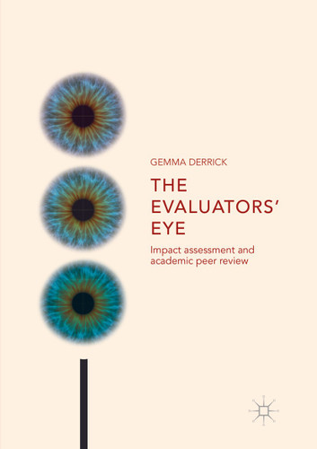 The Evaluators’ Eye: Impact Assessment and Academic Peer Review book cover by Gemma Derrick