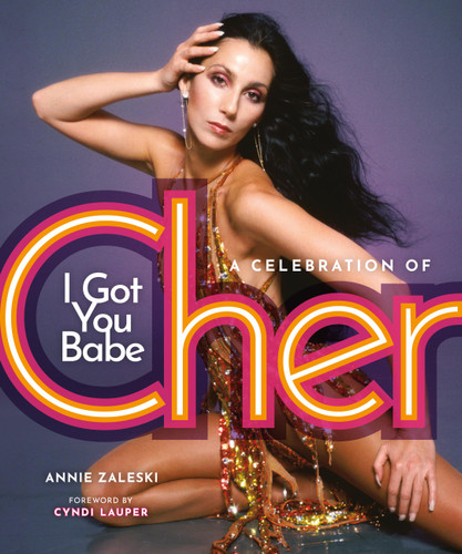 I Got You Babe: A Celebration of Cher book cover by Annie Zaleski