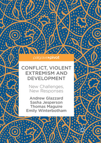 Conflict, Violent Extremism and Development: New Challenges, New Responses book cover by Andrew Glazzard, Sasha Jesperson, Thomas Maguire, Emily Winterbotham