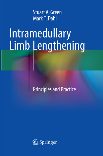 Intramedullary Limb Lengthening: Principles and Practice book cover by Stuart A. Green, Mark T. Dahl