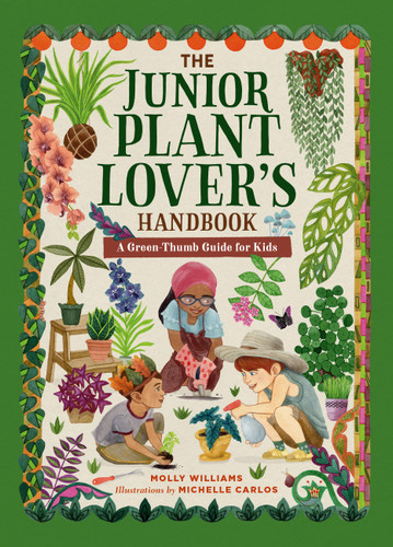 The Junior Plant Lover's Handbook: A Green-Thumb Guide for Kids (The Junior Handbook Series) book cover by Molly Williams