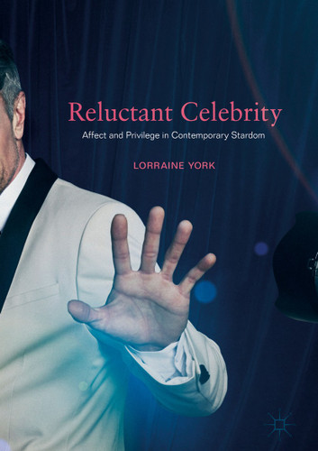 Reluctant Celebrity: Affect and Privilege in Contemporary Stardom book cover by Lorraine York