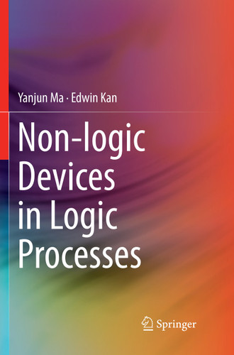 Non-logic Devices in Logic Processes book cover by Yanjun Ma, Edwin Kan