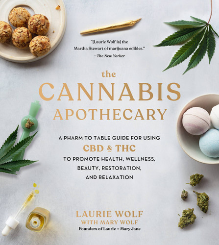 The Cannabis Apothecary: A Pharm to Table Guide for Using CBD and THC to Promote Health, Wellness, Beauty, Restoration, and Relaxation book cover by Laurie Wolf