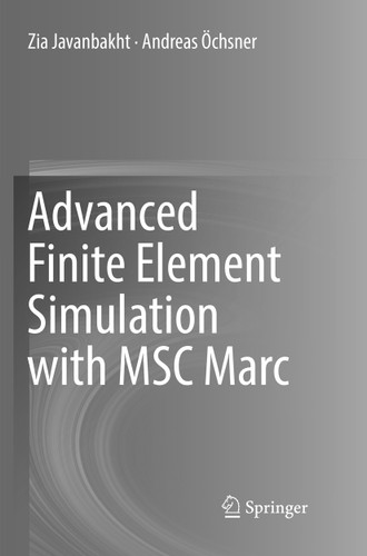 Advanced Finite Element Simulation with MSC Marc: Application of User Subroutines book cover by Zia Javanbakht, Andreas Öchsner