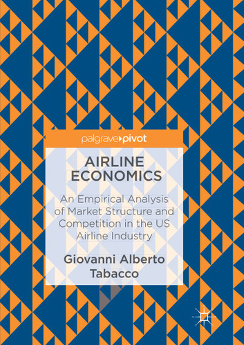 Airline Economics: An Empirical Analysis of Market Structure and Competition in the US Airline Industry book cover by Giovanni Alberto Tabacco