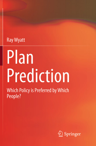 Plan Prediction: Which Policy is Preferred by Which People? book cover by Ray Wyatt
