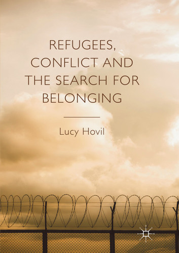 Refugees, Conflict and the Search for Belonging book cover by Lucy Hovil