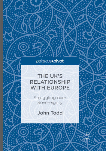 The UK’s Relationship with Europe: Struggling over Sovereignty book cover by John Todd