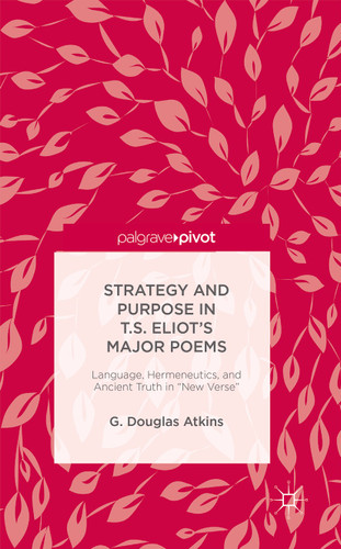 The Representation of Old Truths in T.S. Eliot's New Verse book cover by G. Douglas Atkins