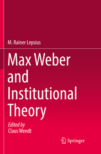 Max Weber and Institutional Theory book cover by M. Rainer Lepsius