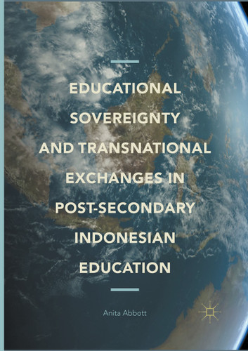 Educational Sovereignty and Transnational Exchanges in Post-Secondary Indonesian Education book cover by Anita Abbott