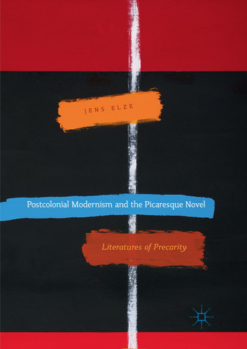 Postcolonial Modernism and the Picaresque Novel: Literatures of Precarity book cover by Jens Elze