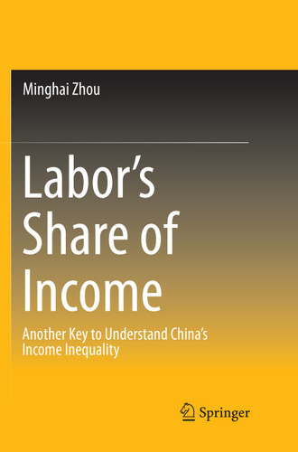 Labor’s Share of Income: Another Key to Understand China’s Income Inequality book cover by Minghai Zhou