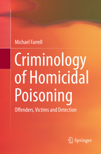 Criminology of Homicidal Poisoning: Offenders, Victims and Detection book cover by Michael Farrell