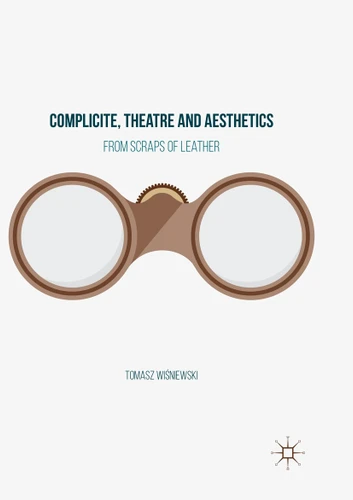 Complicite, Theatre and Aesthetics: From Scraps of Leather book cover by Tomasz Wiśniewski