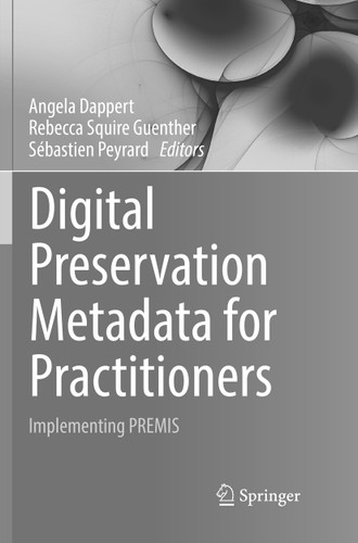 Digital Preservation Metadata for Practitioners: Implementing PREMIS book cover by 