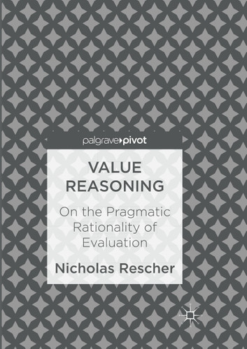 Value Reasoning: On the Pragmatic Rationality of Evaluation book cover by Nicholas Rescher