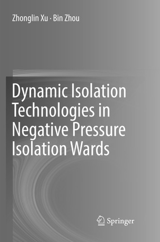Dynamic Isolation Technologies in Negative Pressure Isolation Wards book cover by Zhonglin Xu, Bin Zhou