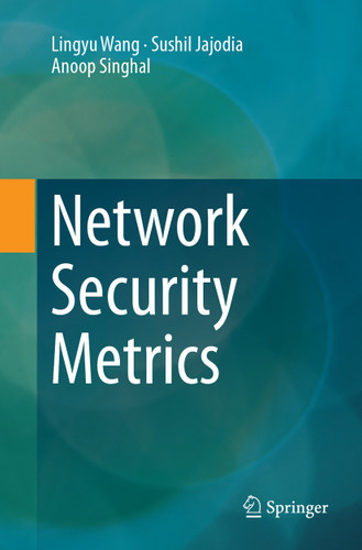 Network Security Metrics book cover by Lingyu Wang, Sushil Jajodia, Anoop Singhal