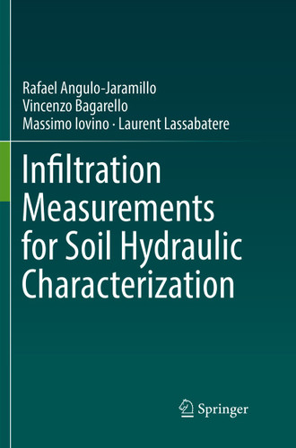Infiltration Measurements for Soil Hydraulic Characterization book cover by Rafael Angulo-Jaramillo, Vincenzo Bagarello, Massimo Iovino, Laurent Lassabatere