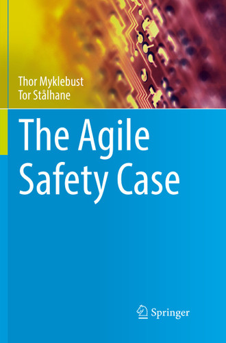 The Agile Safety Case book cover by Thor Myklebust, Tor Stålhane